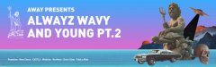 来自青岛的说唱厂牌AWAY带来了第二张 EP ，依旧是 ALWAYZ WAVY AND YOUNG